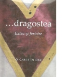 ...dragostea. Extaz si fericire