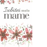 Carte-Felicitare : Iubitei mele mame