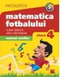 Matematica fotbalului. Manual auxiliar clasa a IV-a. Probleme si exerciii din lumea fotbalului