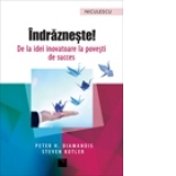 Indrazneste! De la idei inovatoare la povesti de succes