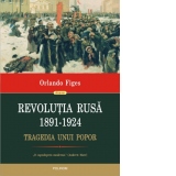 Revolutia Rusa (1891-1924). Tragedia unui popor