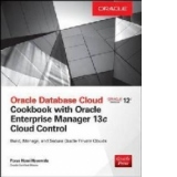 Oracle Database Cloud Cookbook with Oracle Enterprise Manage