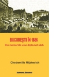 Bucurestii in 1886. Din memoriile unui diplomat sarb