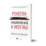 Povestea neadevarata a vietii tale. Cum sa renunti la trecutul care te creeaza si sa devii pe deplin constient in prezent