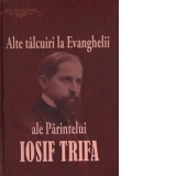 Alte talcuiri la Evanghelii ale Parintelui Iosif Trifa