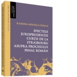 Efectele jurisprudentei Curtii de la Strasbourg asupra procesului penal roman