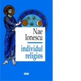 Individul religios. Prelegeri de filosofia religiei. Editie revizuita si adaugita