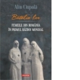 Batalia lor. Femeile din Romania in Primul Razboi Mondial