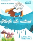 Stiinte ale naturii. Manual clasa a IV-a, semestrul I