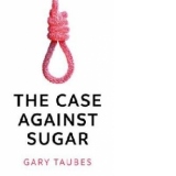 Case Against Sugar