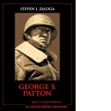 George S. Patton. Mari comandanti in al Doilea Razboi Mondial