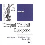 Dreptul Uniunii Europene. Institutiile Uniunii Europene. Teste-grila