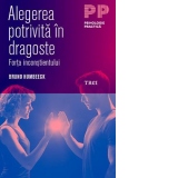 Alegerea potrivita in dragoste. Forta inconstientului