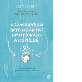 Dezvoltarea inteligentei emotionale a copiilor. Tehnici de a cultiva puterea launtrica a copiilor