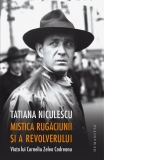 Mistica rugaciunii si a revolverului. Viata lui Corneliu Zelea Codreanu