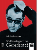 Sa-l intelegem pe Godard