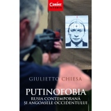 Putinofobia. Rusia contemporana si angoasele Occidentului