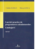 Lucrari practice de programarea calculatoarelor. Limbajul C. Aplicatii