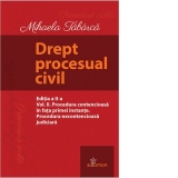 Drept procesual civil. Vol. II. Procedura contencioasa in fata primei instante. Procedura necontencioasa judiciara. Editia a II-a