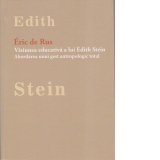 Viziunea educativa a lui Edith Stein: abordarea unui gest antropologic total