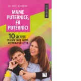 Mame puternice, fii puternici. 10 secrete pe care orice mama ar trebui sa le stie