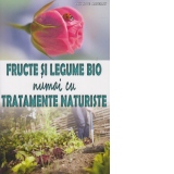 Fructe si legume bio numai cu tratamente naturiste