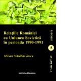 Relatiile Romaniei cu Uniunea Sovietica in perioada 1990-1991