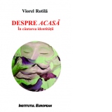 Despre acasa. In cautarea identitatii