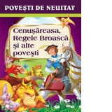 Povesti de neuitat. Cenusareasa, Regele Broasca si alte povesti