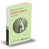 Bucurati-va de fericirea voastra. Memorii