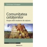 COMUNITATEA CETATENILOR. ASUPRA IDEII MODERNE DE NATIUNE