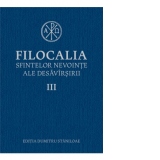 Filocalia sfintelor nevointe ale desavarsirii III, editie 2023