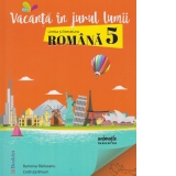 Vacanta in jurul lumii. Limba si literatura romana, clasa a V-a