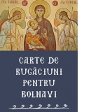 Carte de rugaciuni pentru bolnavi