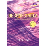 Reconectarea. Vindeca-i pe altii, vindeca-te pe tine (Editia a 2-a)