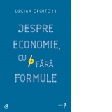 Despre economie, cu si fara formule