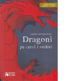 Dragoni pe cerul Londrei. Editie bilingva (romana-engleza)