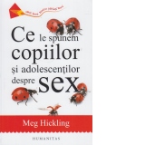 Ce le spunem copiilor si adolescentilor despre sex. Ghidul parintelui/profesorului (editia a V-a)