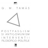 Postfascism si anticomunism.Interventii filosofico-politice