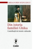 Din istoria familiei Ghika. Contributii de istorie culturala