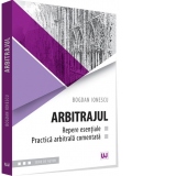 Arbitrajul - repere esentiale si practica arbitrala comentata