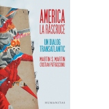 America la rascruce. Un dialog transatlantic