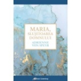 Maria, Slujitoarea Domnului.