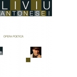 Opera poetica. Liviu Antonesei