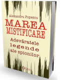 Marea mistificare. Adevaratele legende ale spionilor