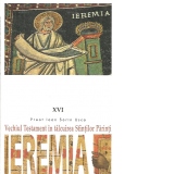 Ieremia. Vechiul Testament in talcuirea Sfintilor Parinti