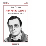 Ioan Petru Culianu. Ipostazele unui eretic