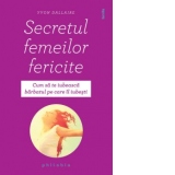 Secretul femeilor fericite. Cum sa te iubeasca barbatul pe care il iubesti