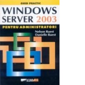 WINDOWS SERVER 2003 PENTRU ADMINISTRATORI