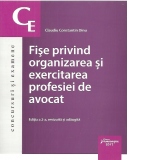 Fise privind organizarea si exercitarea profesiei de avocat. Editia a 2-a, revizuita si adaugita